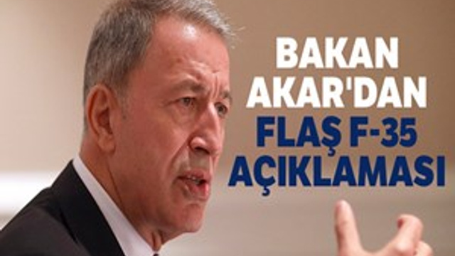 Bakan Akar'dan flaş F-35 açıklaması