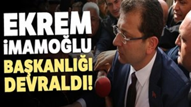 Ekrem İmamoğlu, başkanlığı devraldı!