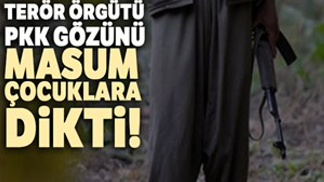 PKK gözünü masum çocuklara dikti
