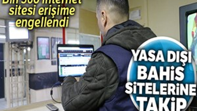 Yasa dışı bahis sitelerine sıkı takip