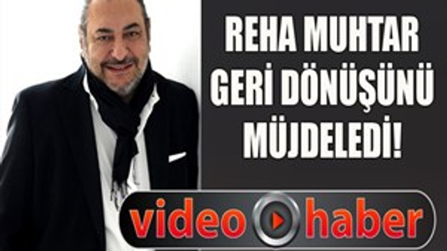 Reha Muhtar ekranlara geri dönüyor!