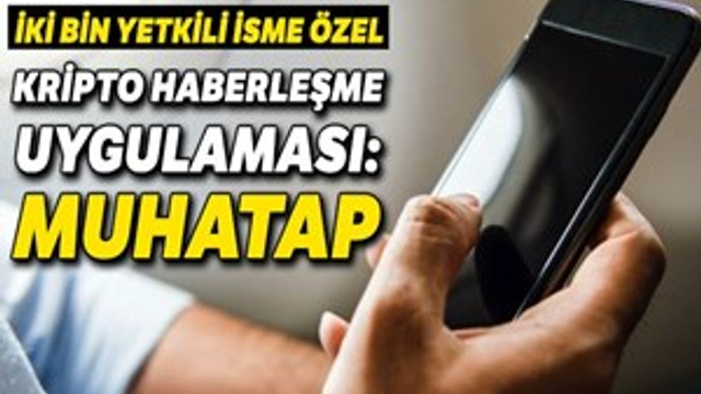 İki bin yetkili isme kripto haberleşme