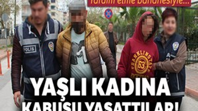 Yaşlı kadına kabusu yaşattılar