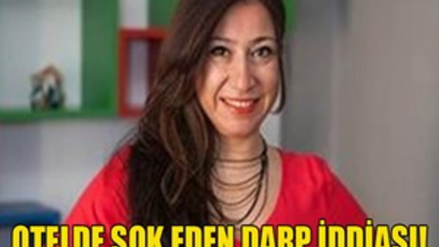Otel sahibinden kadınlara dayak!