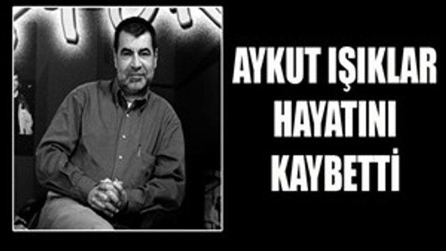 Aykut Işıklar vefat etti
