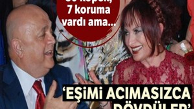 Cemalettin Sarar: "Eşimi acımasızca dövdüler"