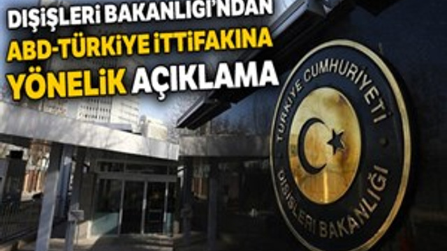 Dışişleri Bakanlığı'ndan ABD-Türkiye ittifakına yönelik açıklama