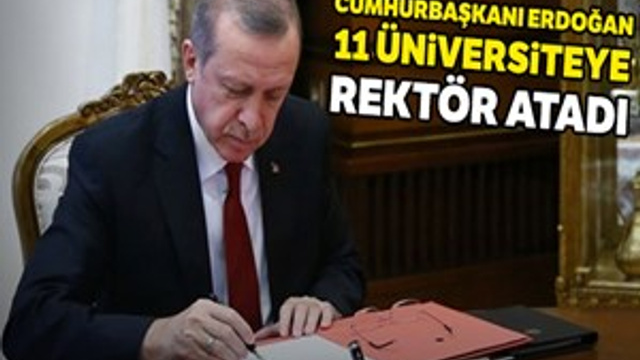 Cumhurbaşkanı Erdoğan 11 üniversiteye rektör atadı