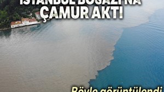 İstanbul Boğazı çamura bulandı