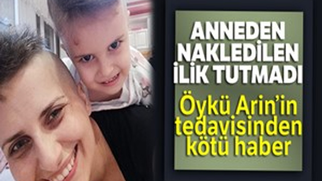Anneden ilik nakli olan Öykü Arin'den kötü haber