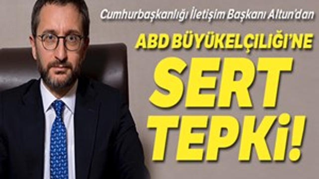 Cumhurbaşkanlığı İletişim Başkanı Altun'dan ABD Büyükelçiliği'ne tepki