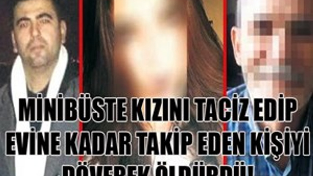 Kızını taciz eden şahsı döverek öldürdü