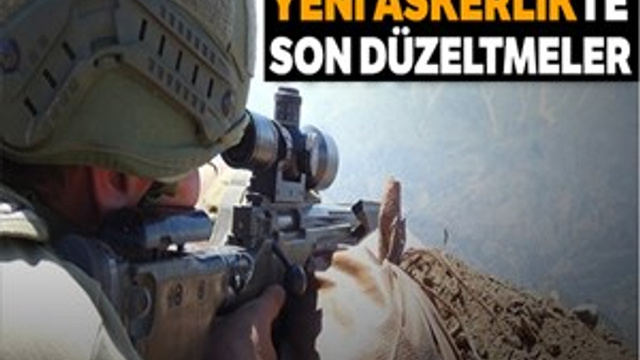 Yeni askerlik kanun teklifinde son düzeltmeler