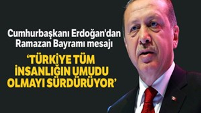 Cumhurbaşkanı Erdoğan'dan Ramazan Bayramı mesajı