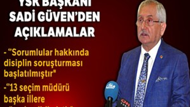 YSK Başkanı Güven'den flaş açıklamalar
