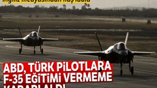 ABD, Türk pilotlara F-35 eğitimi vermeme kararı aldı